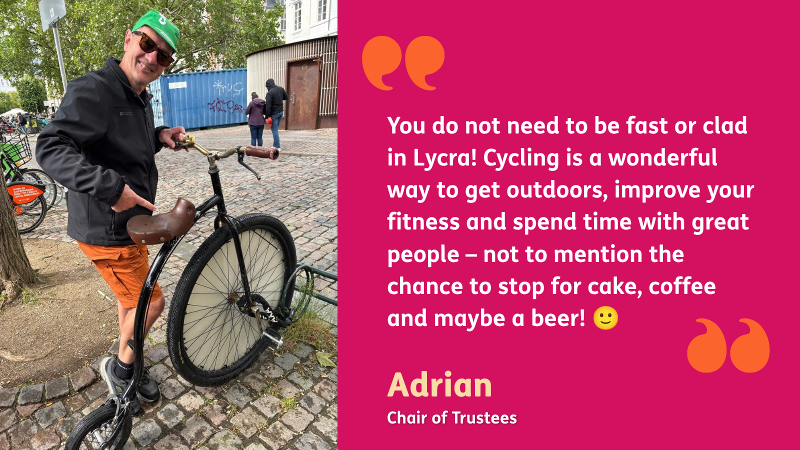 Photo of Adrian, Chair of Trustees, smiling beside a bicycle. His quote reads: “You do not need to be fast or clad in Lycra! Cycling is a wonderful way to get outdoors, improve your fitness and spend time with great people – not to mention the chance to stop for cake, coffee and maybe a beer!” The graphic also reads: “75 kilometres. 75 years. One great cause.”